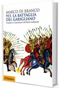 915. La battaglia del Garigliano: Cristiani e Musulmani nell'Italia medievale (Biblioteca storica)