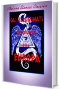 Gli Illuminati all'Assalto dell'Europa  (vol.2): Poteri Occulti dominano il mondo