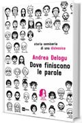 DOVE FINISCONO LE PAROLE: Storia semiseria di una dislessica