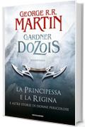 La principessa e la regina: e altre storie di donne pericolose