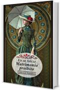 Fin de Siècle. Matrimonio proibito