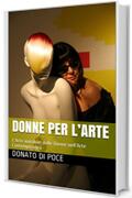 DONNE PER L’ARTE: L’Arte invisibile delle Donne nell’Arte Contemporanea (I Quaderni del Bardo Edizioni per Amazon)