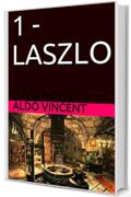 1 - LASZLO: GLI ALCHIMISTI  (gli alchimisti di Venezia  Vol. 6)