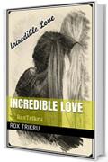 Incredible Love