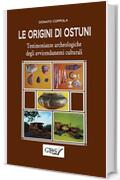 LE ORIGINI DI OSTUNI: Testimonianze archeologiche degli avvicendamenti culturali