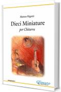 Dieci Miniature: per chitarra