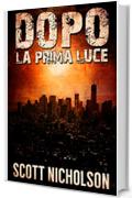 La prima luce: Un thriller post-apocalittico (Dopo Vol. 0)