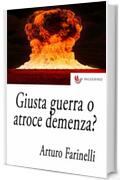 Giusta guerra o atroce demenza?