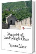 70 curiosità sulla Grande Muraglia Cinese