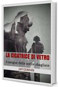 La cicatrice di vetro: il sangue delle scelte sbagliate