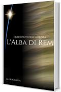 L'Alba di Rem (I racconti dell'Aurora Vol. 1)