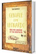 Geniale come Leonardo: Idee per liberare la tua creatività