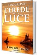 L'Erede della Luce (I Rami del Tempo Vol. 2)