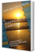 IL TRAFFICANTE D'AMORE: CONOSCERE I 5 SENSI PER TROVARE UN SENSO