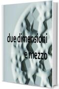 Fabio Tasso - Due dimensioni e mezzo: catalogo 2019