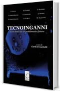 TECNOINGANNI: Storie brevi da un problematico futuro