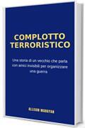 COMPLOTTO TERRORISTICO: Una storia di un vecchio che parla con amici invisibili per organizzare una guerra