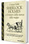 Sherlock Holmes e il mistero della stanza delle mappe