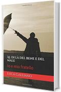 Al di là del bene e del male: Io e mio fratello (Poliziesco, Hard-boiled e noir Vol. 1)