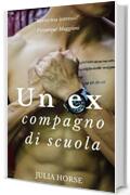 Un ex compagno di scuola: Un racconto erotico breve ma intenso (I racconti erotici di Julia Horse Vol. 1)