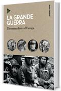 La Grande Guerra: L'immensa ferita d'Europa