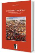 L’ASSEDIO DI VIENNA: Gli ottomani alle porte d’Europa e l’intervento polacco