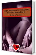 SOTTOMISSIONE E PASSIONE - Tra Due Coinquilini E Il Loro Amico -