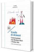 Scuola di demoni: Conversazioni con Michele Mari e Walter Siti (Filigrana)