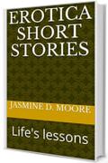 Erotica short stories: Life's lessons