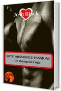 SOTTOMISSIONE E PASSIONE - Un Omega In Fuga -