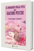 Il romanzo della vita di Giacomo Puccini