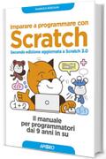 Imparare a programmare con Scratch - Seconda edizione aggiornata a Scratch 3.0: Il manuale per programmatori dai 9 anni in su