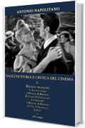 SAGGI DI STORIA E CRITICA DEL CINEMA 6 Registi francesi - C.Autant-Lara, J.Becker, R.Bresson, R.Clair, H-G.Clouzot, J-L.Godard, J.Renoir, A.Resnais, J.Tati, F.Truffaut, J.Vigo e altri saggi