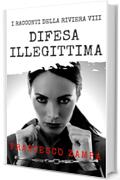 Difesa Illegittima (I racconti della riviera Vol. 8)