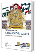 Il Figlio del Cielo: Cronaca dei giorni sovrani (Occidente-Oriente)