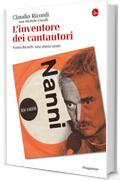 L'inventore dei cantautori. Nanni Ricordi: una storia orale (La cultura Vol. 1253)