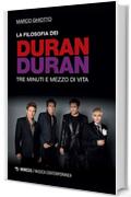 La filosofia dei Duran Duran: Tre minuti e mezzo di vita