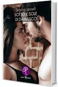 Sotto il sole di Damasco (R come Romance)