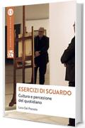 Esercizi di sguardo: Cultura e percezione del quotidiano