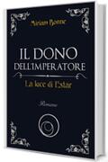 Il dono dell'Imperatore Vol. 3: LA LUCE DI ESTAR