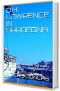 D.H. LAWRENCE IN SARDEGNA: Il viaggio in Sardegna dell'autore di "L'amante di Lady Chatterley"