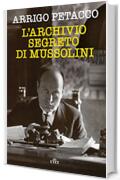 L'archivio segreto di Mussolini