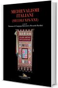 Medievalismi italiani - Italian medievalisms: (Secoli XIX-XXI) - (Centuries XIX-XXI)