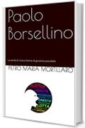 Paolo Borsellino: La verità è l'unica forma di giustizia possibile