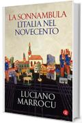 La sonnambula: L'Italia nel Novecento