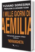 I mille giorni di Aemilia: Il più grande processo al Nord contro la ’Ndrangheta