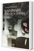 Cambiare l'acqua ai fiori