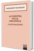 La finestra della biblioteca: e altri racconti