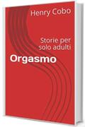 Orgasmo: Storie per solo adulti