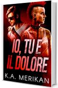 Io, tu e il dolore (gay romance) (Underdogs Vol. 2)